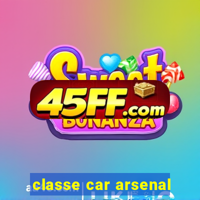 classe car arsenal